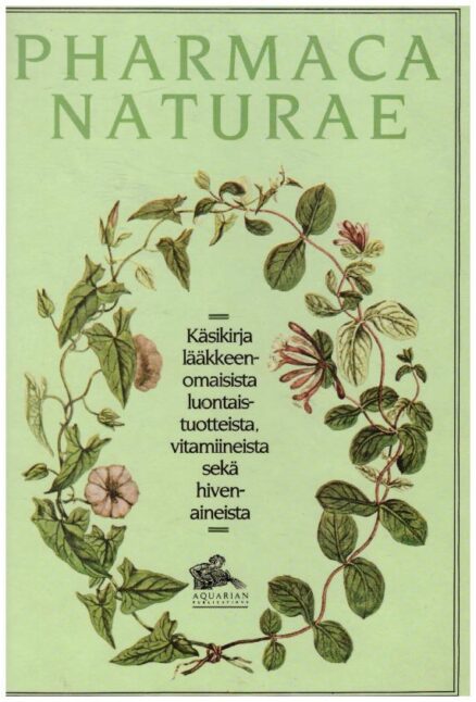 Pharmaca Naturae - Käsikirja lääkkeenomaisista luontaistuotteista, vitamiineista sekä hivenaineista