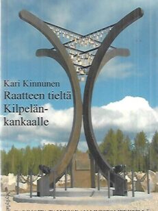 Raatten tieltä Kilpelänkankaalle - Tarinoita talvisodan muistomerkeillä