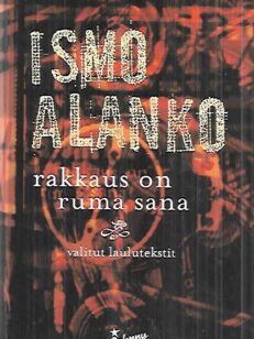 Rakkaus on ruma sana - Valitut laulutekstit