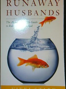 Runaway Husbands - the abandoned Wife's guide to recovery and renewal