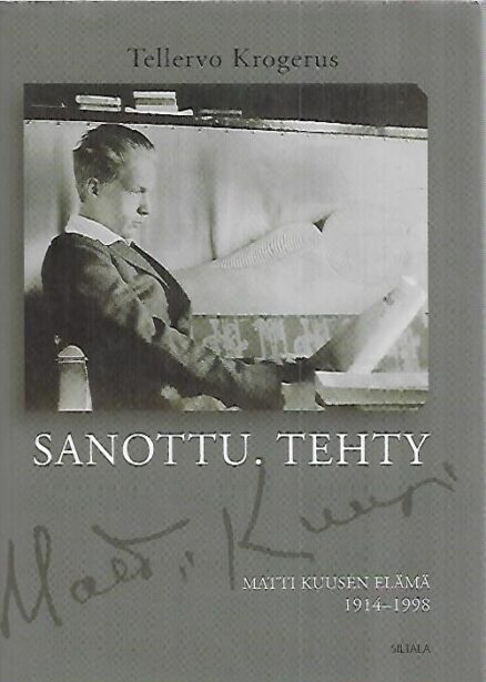 Sanottu. Tehty - Matti Kuusen elämä 1914-1998