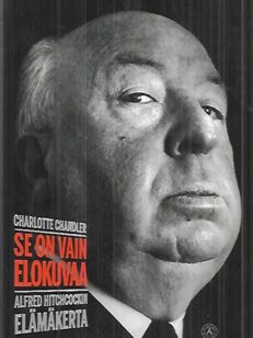 Se on vain elokuvaa - Alfred Hitchcockin elämäkerta