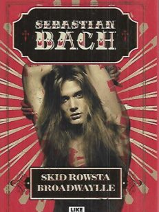 Sebastian Bach : Skid Rowsta Broadwaylle