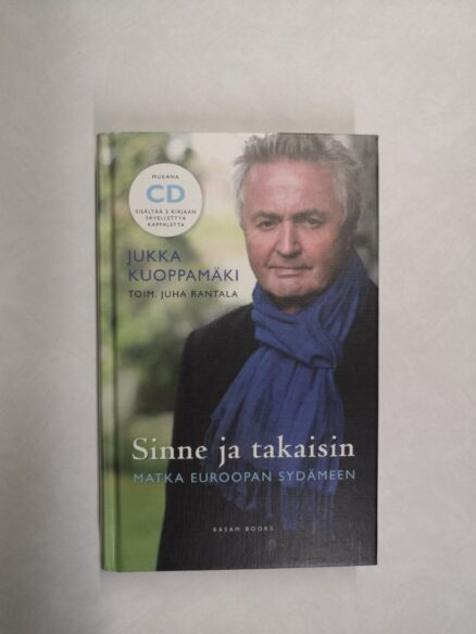 Sinne ja takaisin: matka Euroopan sydämeen (Jukka Kuoppamäen signeeraus)