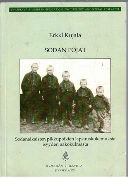 Sodan pojat - sodanaikaisten pikkupoikien lapsuuskokemuksia isyyden näkökulmasta