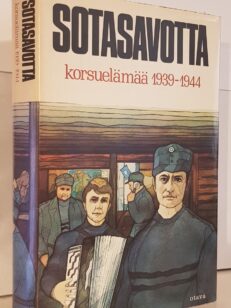 Sotasavotta - korsuelämää 1939-1944