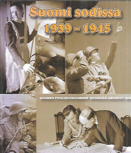 Suomi sodissa 1939-1945 - Suomen puolustusvoimien sotakuva-arkistot auki