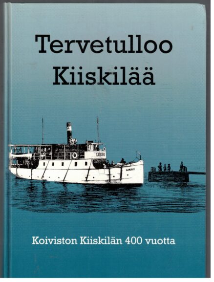 Tervetulloo Kiiskilää - Koiviston Kiiskilän 400 vuotta