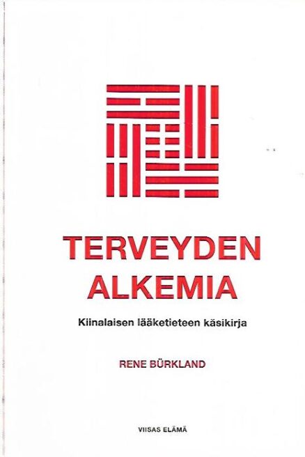 Terveyden alkemia - Kiinalaisen lääketieteen käsikirja