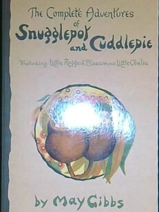 The complete adventures of Snugglepot and Cuddlepie