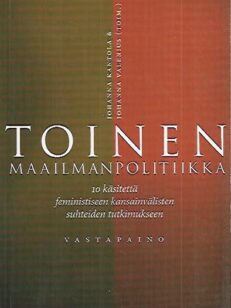 Toinen maailmanpolitiikka - 10 käsitettä feministiseen kansainvälisten suhteiden tutkimukseen