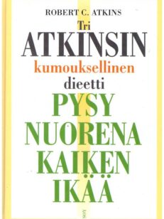 Tri Atkinsin kumouksellinen dieetti - pysy nuorena kaiken ikää