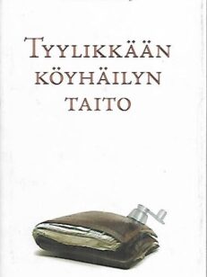 Tyylikkään köyhäilyn taito