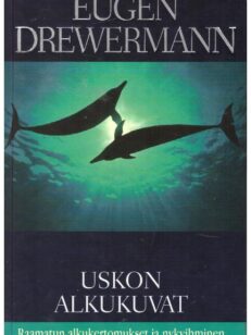 Uskon alkukuvat, raamatun alkukertomukset ja nykyihminen