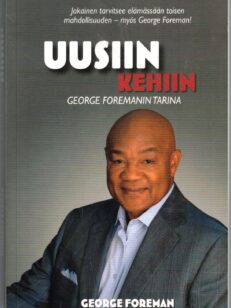 Uusiin kehiin - George Foremanin tarina