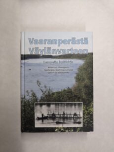 Vaaranperästä Väylänvarteen: Lempeän kyläkirja : Kittisvaara, Vaaranperä, Havelanpää, Mustimaa, Lempeä, Unhola ja Teikosuvanto