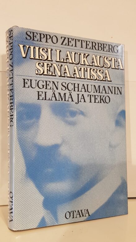 Viisi laukausta senaatissa Eugen Schaumanin elämä ja teko