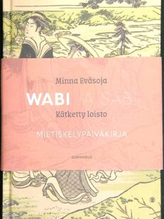 Wabi: kätketty loisto: mietiskelypäiväkirja . Sabi: valkoinen suru: mietiskelypäiväkirja