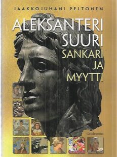 Aleksanteri Suuri - Sankari ja myytti