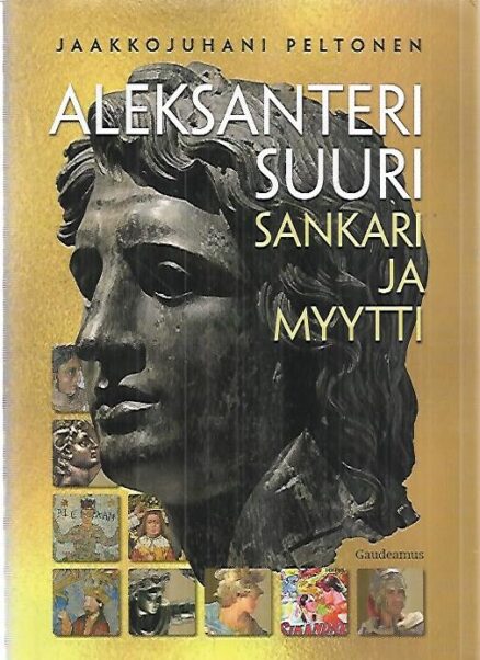 Aleksanteri Suuri - Sankari ja myytti