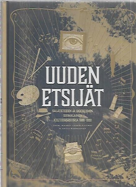 Uuden etsijät - Salatieteiden ja okkultismin suomalainen kulttuurihistoria 1880-1930