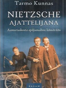 Nietzsche ajattelijana - Aamuruskosta epäjumalten hämärään