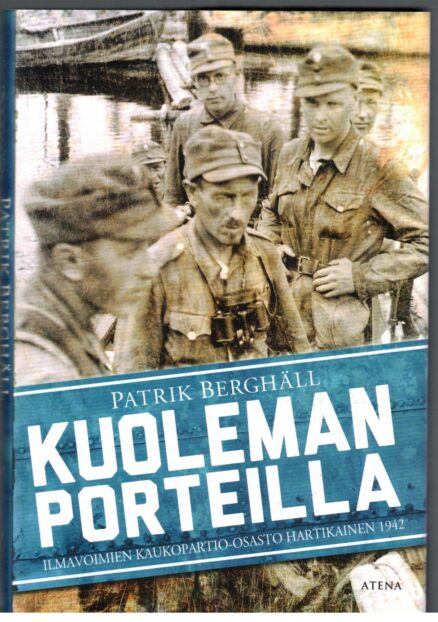 Kuoleman porteilla - Ilmavoimien kaukopartio-osasto Hartikainen 1942