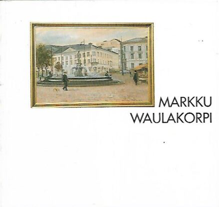 Markku Waulakorpi - Taidemaalari