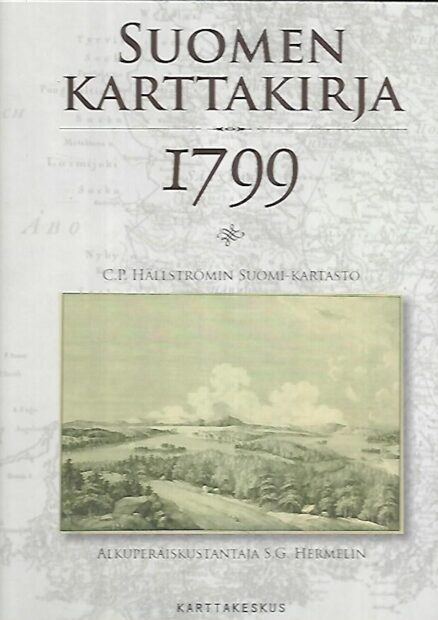 Suomen karttakirja 1799 : C.P. Hällströmin Suomi-kartasto