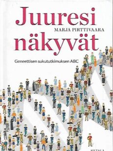 Juuresi näkyvät - Geneettisen sukututkimuksen ABC