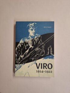 Viro 1914-1922 - Maailmansota, vallankumoukset, itsenäistyminen ja vapaussota