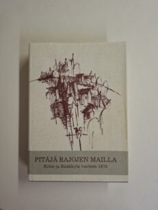 Pitäjä rajojen mailla Kitee ja Rääkkylä vuoteen 1870