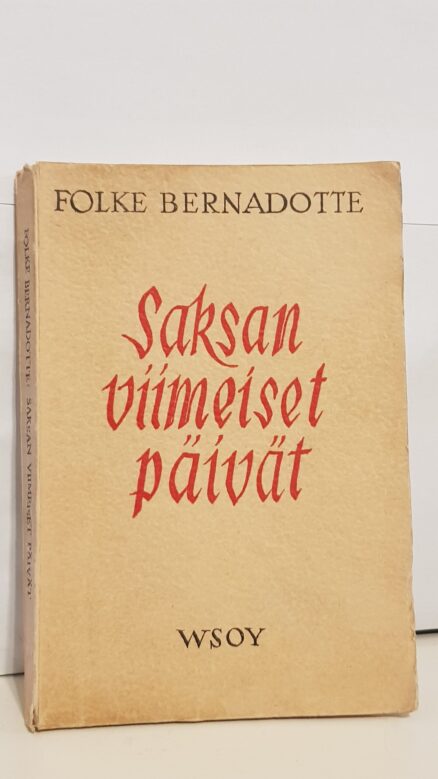 Saksan viimeiset päivät - humanitäärinen toimintani Saksassa keväällä 1945 ja sen poliittiset seuraukset