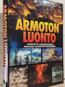 Armoton luonto - jännittäviä tosikertomuksia maailman suuronnettomuuksista