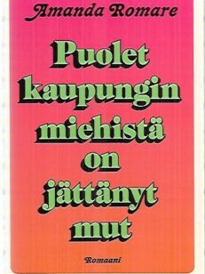 Puolet kaupungin miehistä on jättänyt mut