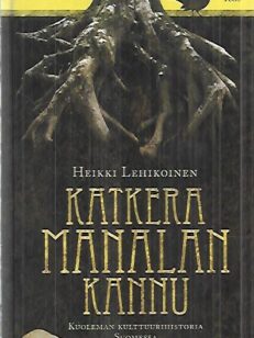 Katkera manalan laulu - Kuoleman kulttuurihistoria Suomessa