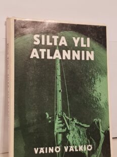 Silta yli Atlantin - Muistelmia vuosien varrelta