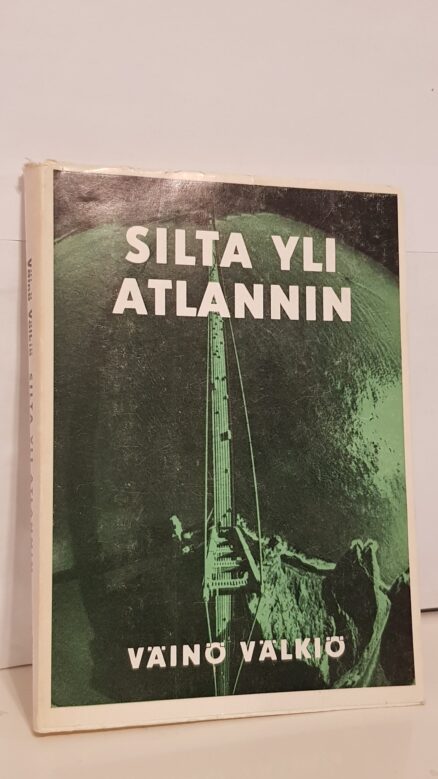 Silta yli Atlantin - Muistelmia vuosien varrelta