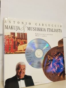 Makuja & musiikkia Italiasta : rakastettuja aarioita, ihania ruokia