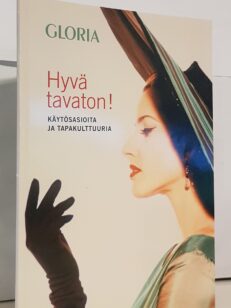 Hyvä tavaton! : käytösasioita ja tapakulttuuria