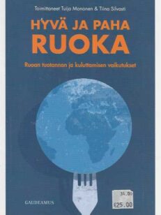 Hyvä ja paha ruoka Ruoan tuotannon ka kuluttamisen vaikutukset