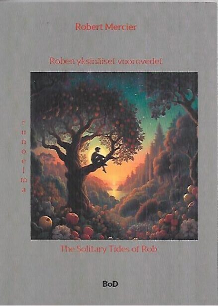 Roben yksinäiset vuorovedet (The Solitary Tides of Rob) - runoelma (a poetic odyssey)