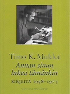 Annan sinun lukea tämänkin - Kirjeitä 1958-1973