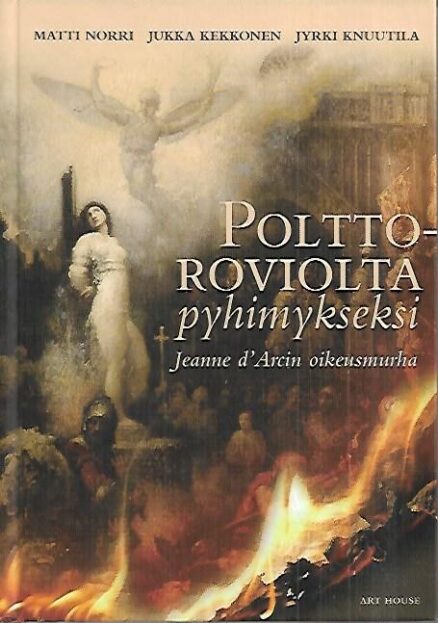 Polttoroviolta pyhimykseksi - Jeanne d'Arcin oikeusmurha