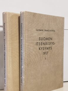 Suomen itsenäisyyskysymys 1917 1-2 : Maaliskuunvallankumouksesta valtalakiin - Eduskunnan hajoituksesta itsenäisyysjulistukseen