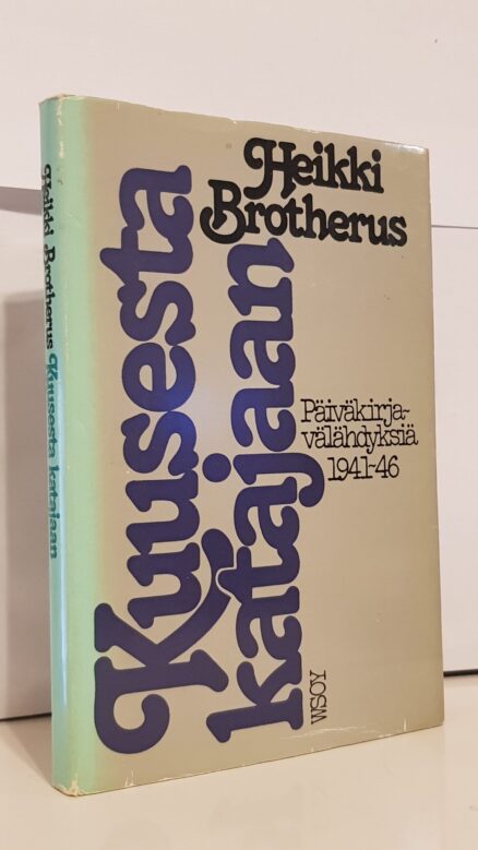 Kuusesta Katajaan - Päiväkirjavälähdyksiä 1941-46