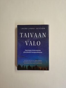 Taivaan valo - opettajan kokemuksia yhteydestä tuonpuoleiseen