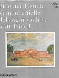 Oihonnankadulta Kumpulantielle - Helsingin vanhoja kortteleita 4