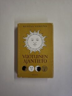 Vuotuinen ajantieto - Vanhoista merkkipäivistä sekä kansanomaisesta talous- ja sääkalenterista enteineen