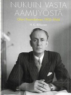 Nukuin vasta aamuyöstä - Olavi Paavolainen 1903-1964